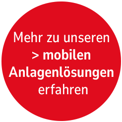 Mehr zu unseren > mobilen Anlagenlösungen erfahren